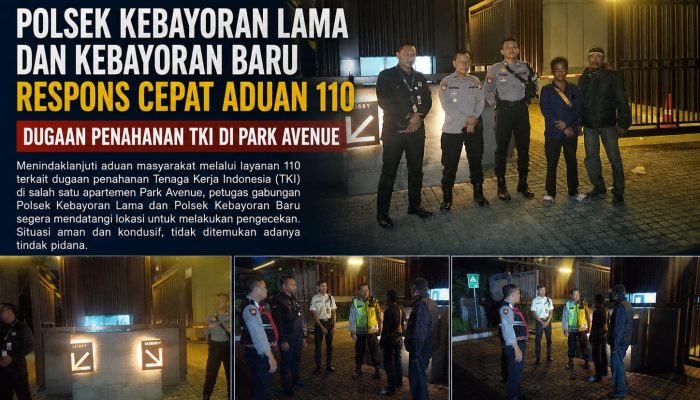Polsek Kebayoran Lama & Kebayoran Baru Respons Cepat Aduan 110 Dugaan Penahanan TKI di 1Park Avenue