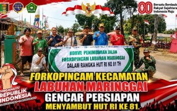FORKOPINCAM KECAMATAN LABUHAN MARINGGAI GENCAR PERSIAPAN SAMBUT HUT RI KE-81