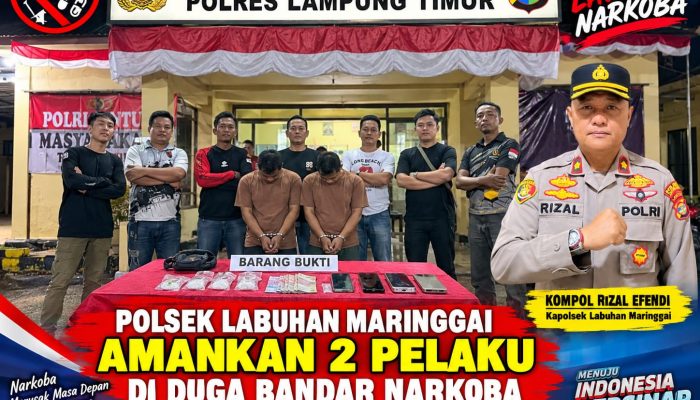BUKTI KERJA NYATA! POLSEK LABUHAN MARINGGAI POLRES LAMTIM AMANKAN 2 TERDUGA PELAKU NARKOBA PASCA DEKLARASI BRANTAS NARKOBA