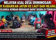 NELAYAN ASAL DESA SRIMINOSARI DIKABARKAN JATUH KE LAUT DAN HILANG, KELUARGA BERHARAP SEGERA DITEMUKAN
